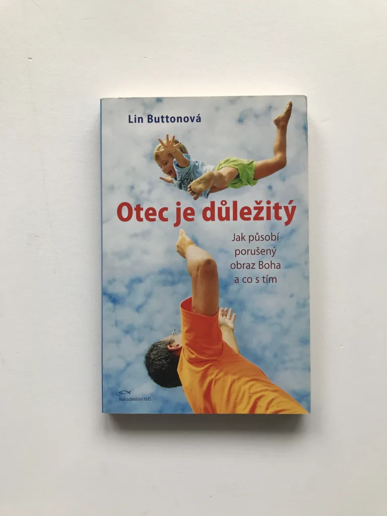 Otec je důležitý (Jak působí porušený obraz Boha a co s tím), Lin Buttonová