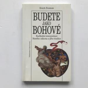 Budete jako bohové (Radikální interpretace Starého zákona a jeho tradice), Erich Fromm