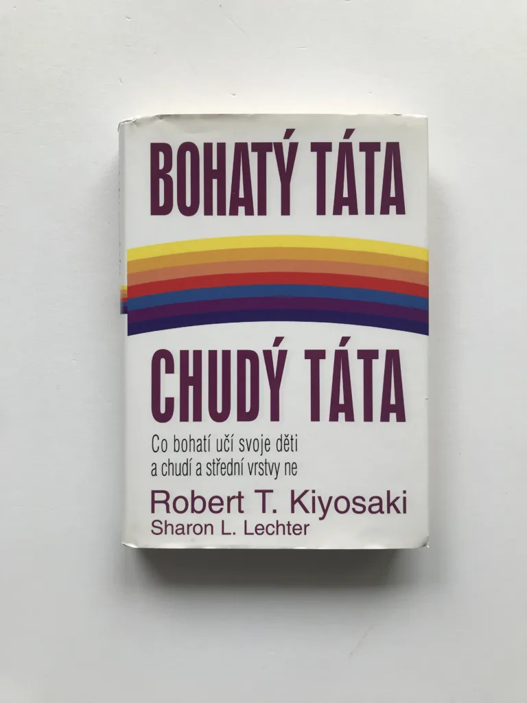 Bohatý táta, chudý táta (Co bohatí učí svoje děti a chudí a střední vrstvy ne) , Robert T. Kiyosaki, Sharon L. Lechter