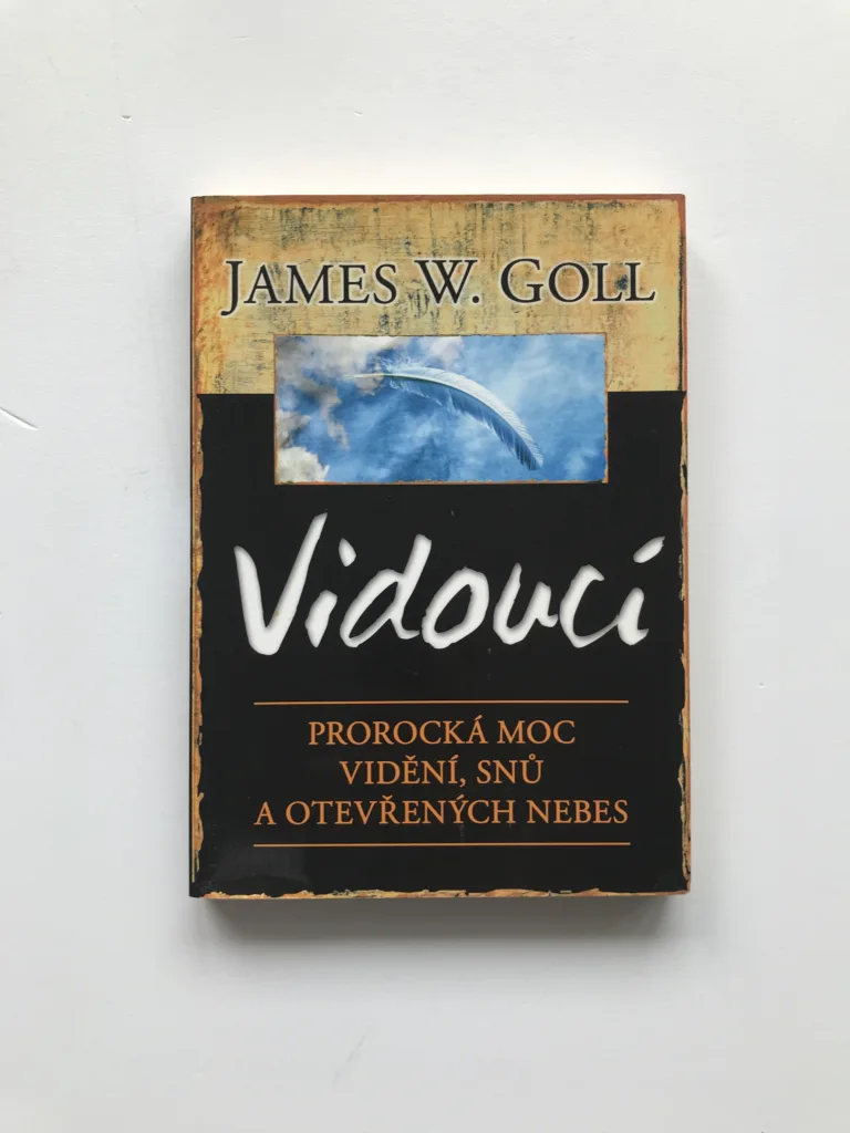 Vidoucí – Prorocká moc vidění, snů a otevřených nebes, Jim W. Goll
