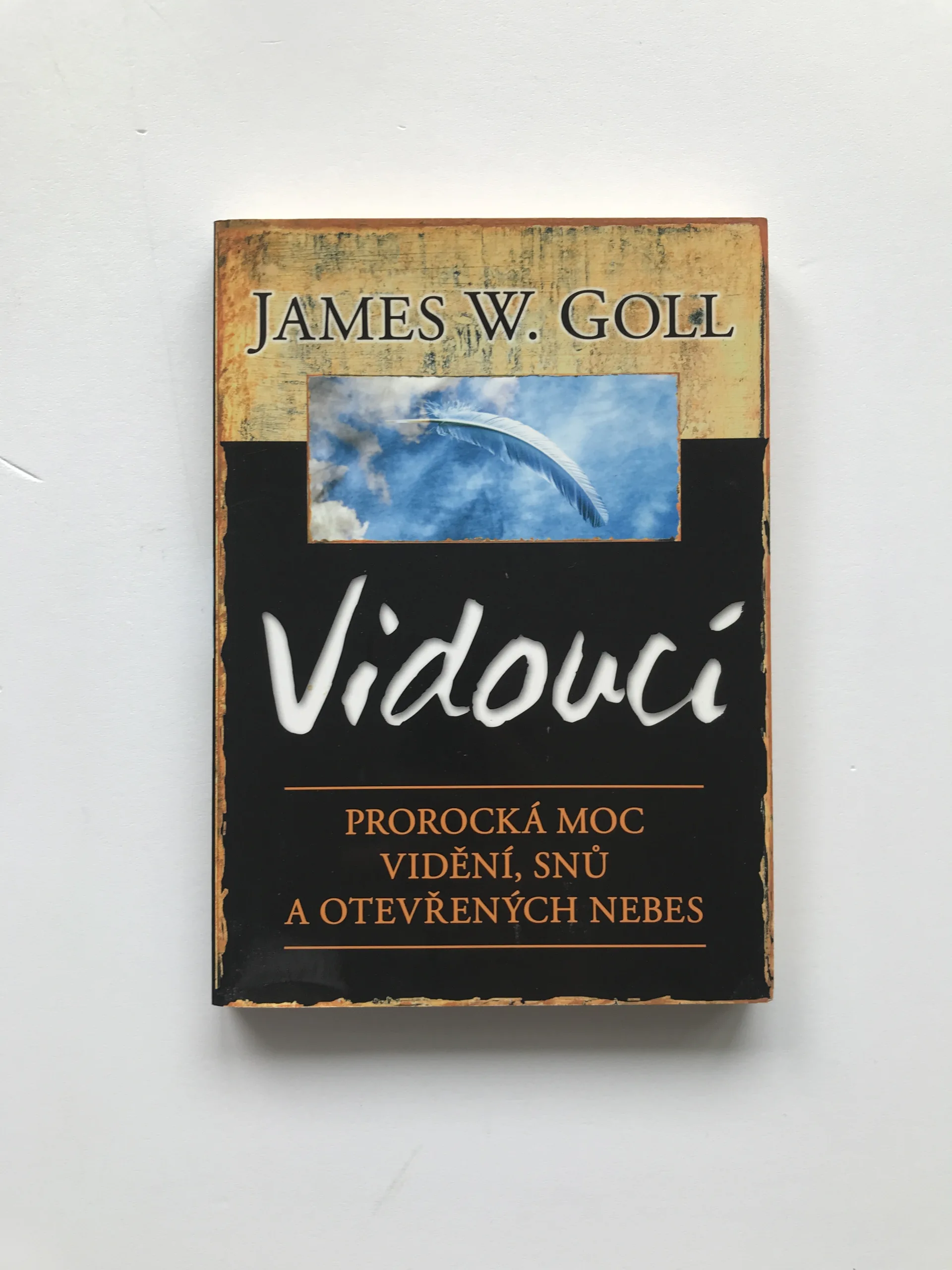 Vidoucí – Prorocká moc vidění, snů a otevřených nebes, Jim W. Goll