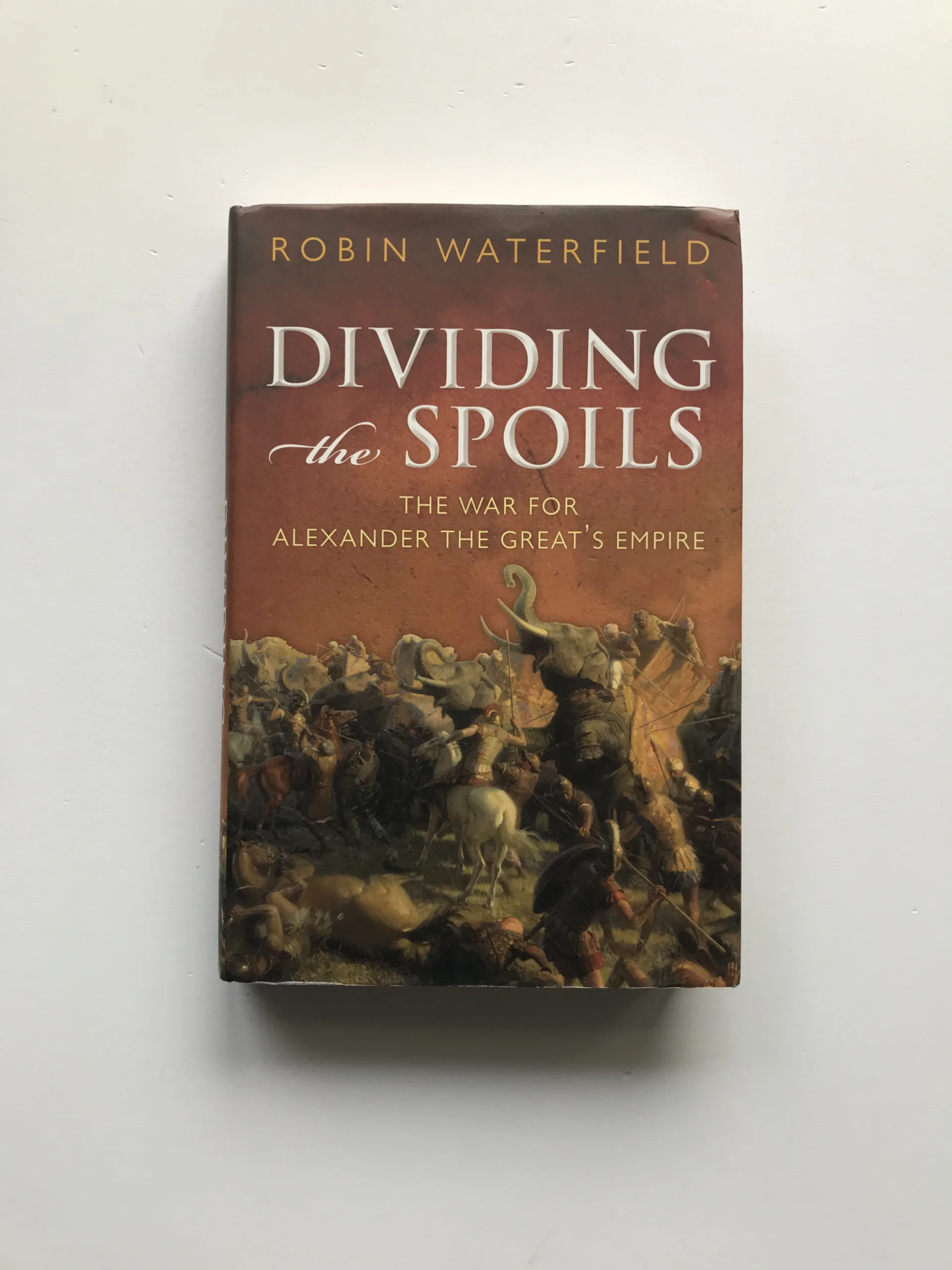 Dividing the Spoils (The War for Alexander the Great's Empire), Robin Waterfield