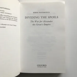 Dividing the Spoils (The War for Alexander the Great's Empire), Robin Waterfield