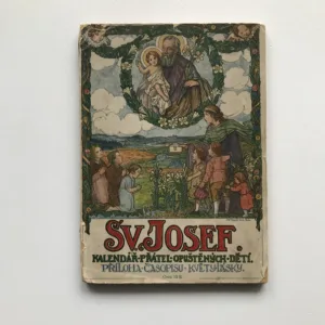 Sv. Josef – Kalendář přátel opuštěných dítek na rok 1945, Antonín Hoffmann, kolektiv autorů