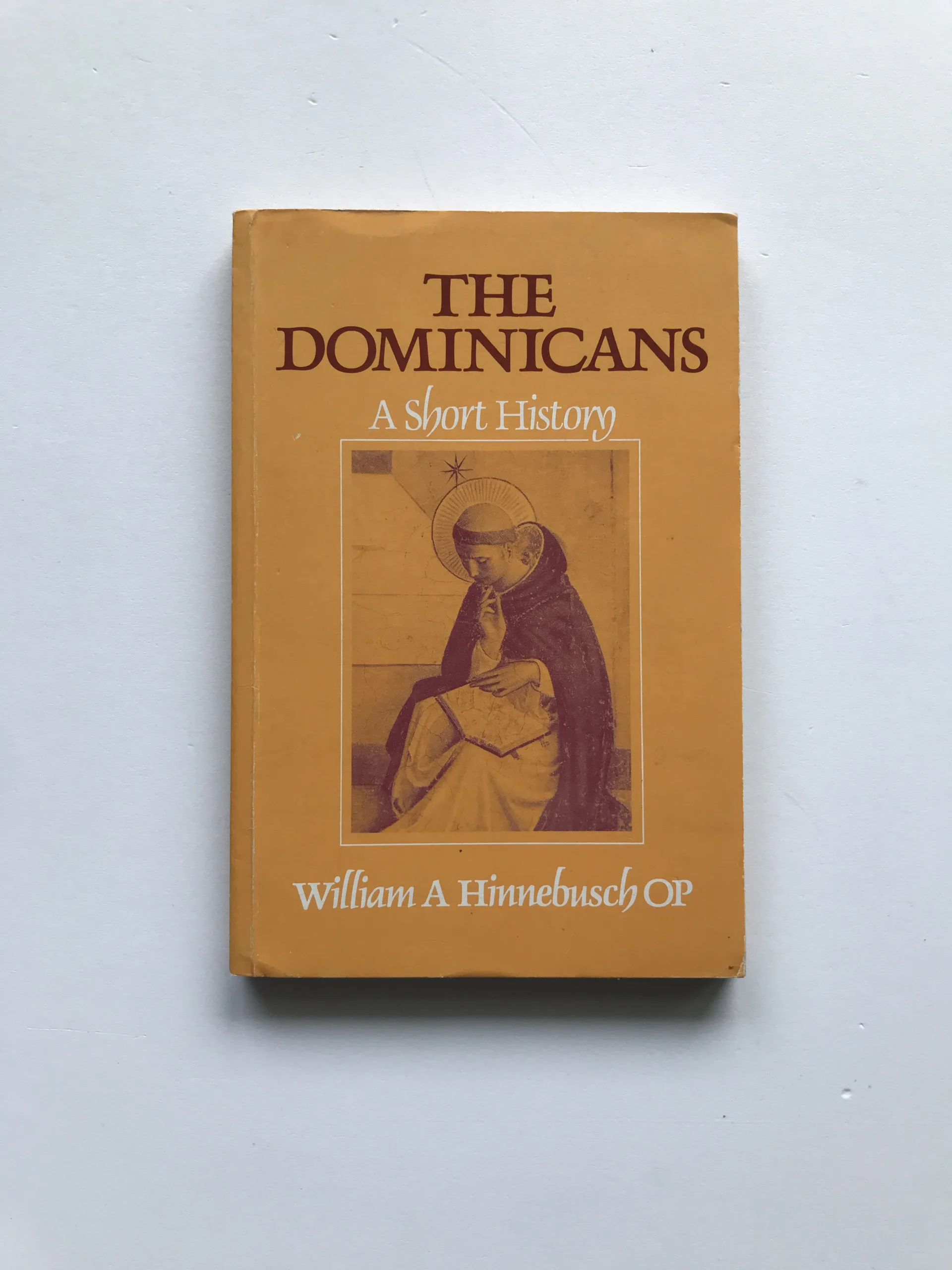 The Dominicans (A Short History), William A. Hinnebusch