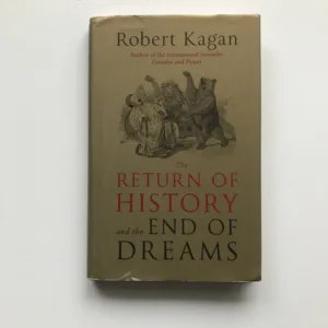 The Return of History and the End of Dreams, Robert Kagan