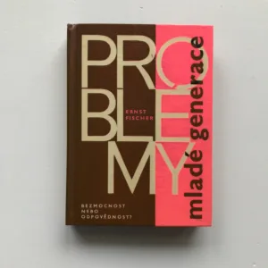 Problémy mladé generace (Bezmocnost nebo odpovědnost?), Ernst Fischer