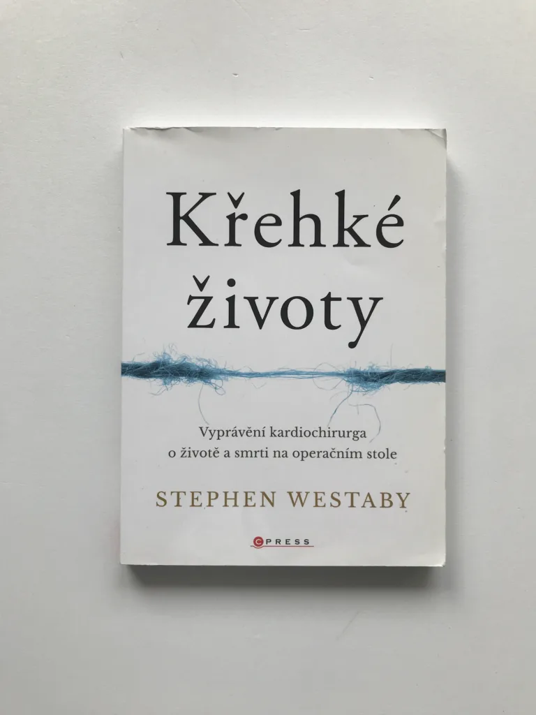 Křehké životy (Vyprávění kardiochirurga o životě a smrti na operačním stole), Stephen Westaby