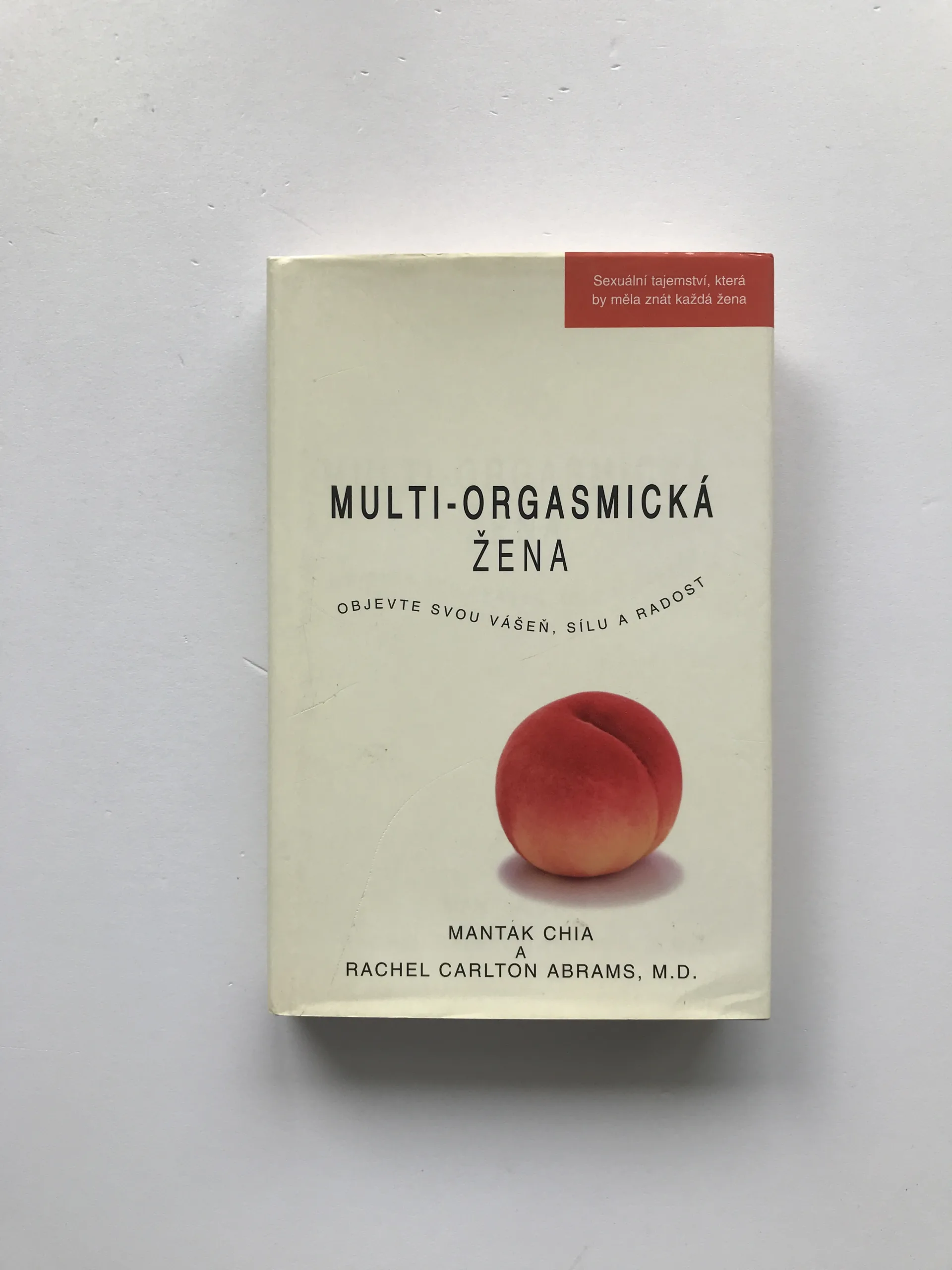 Multi-orgasmická žena (Objevte svou vášeň, životní sílu a radost ze sexu), Manta Chia, Rachel Carlton Abrams