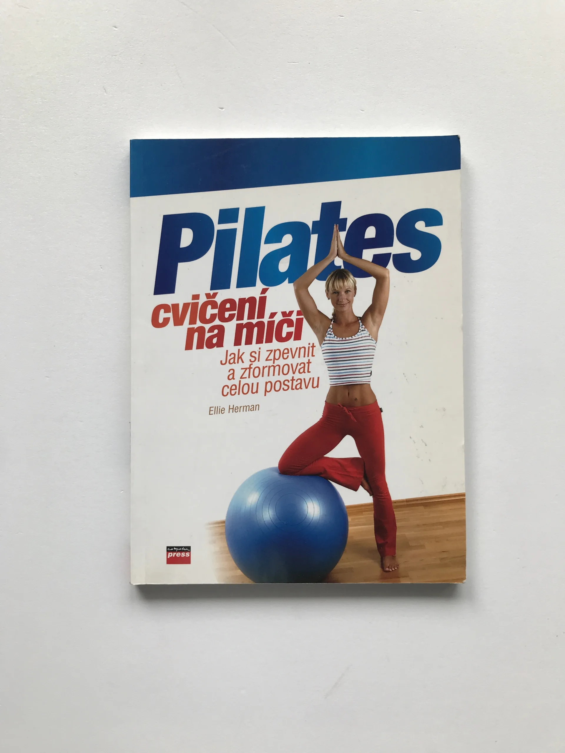Pilates cvičení na míči – Jak si zpevnit a zformovat celou postavu, Ellie Herman