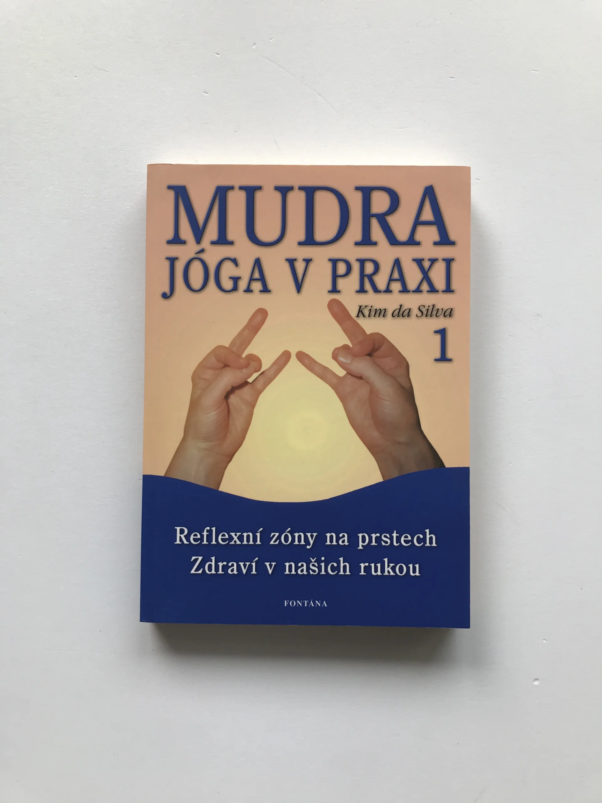 Mudra jóga v praxi 2 (Reflexní zóny na prstech. Zdraví v našich rukou), Kim da Silva