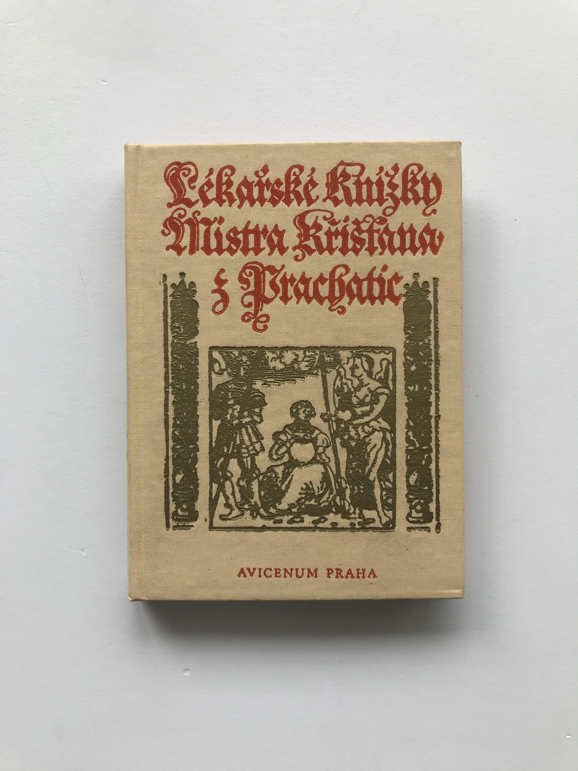 Lékařské knížky Mistra Křišťana z Prachatic z mnohých vybrané, Křišťan z Prachatic, Zdeňka Tichá