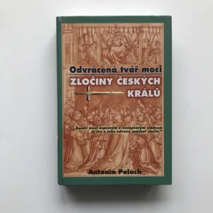 Odvrácená tvář moci: Zločiny českých králů, Antonín Polách