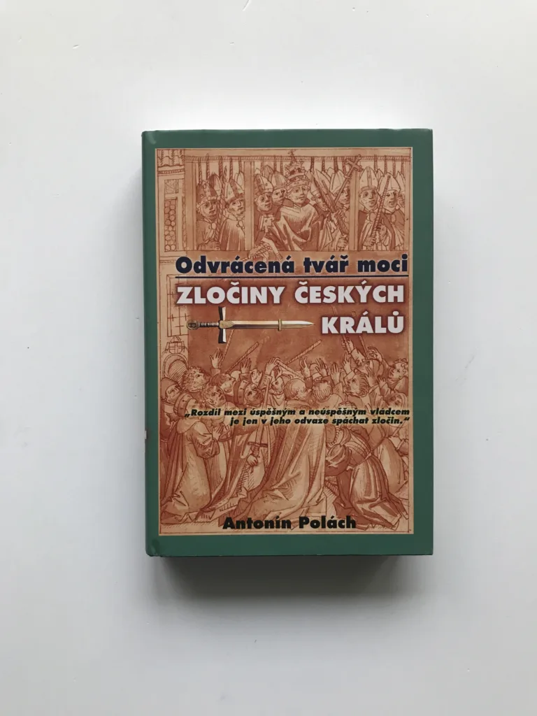 Odvrácená tvář moci: Zločiny českých králů, Antonín Polách