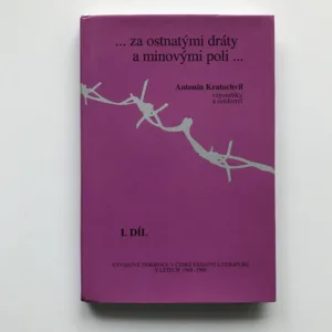 Za ostnatými dráty a minovými poli, 1. díl (Vzpomínky a svědectví), Antonín Kratochvil