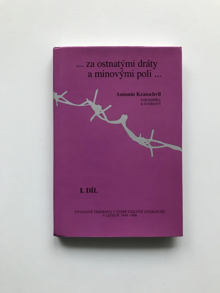 Za ostnatými dráty a minovými poli, 1. díl (Vzpomínky a svědectví), Antonín Kratochvil