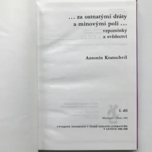 Za ostnatými dráty a minovými poli, 1. díl (Vzpomínky a svědectví), Antonín Kratochvil