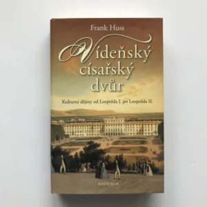 Vídeňský císařský dvůr (Kulturní dějiny od Leopolda I. po Leopolda II.), Frank Huss