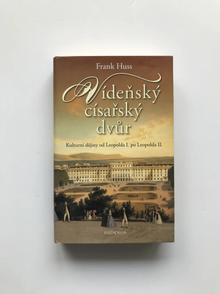 Vídeňský císařský dvůr (Kulturní dějiny od Leopolda I. po Leopolda II.), Frank Huss