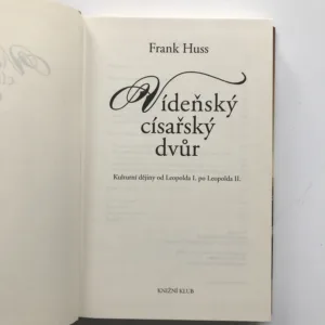 Vídeňský císařský dvůr (Kulturní dějiny od Leopolda I. po Leopolda II.), Frank Huss