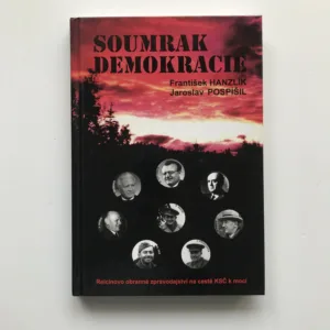 Soumrak demokracie (Reicinovo obranné zpravodajství na cestě KSČ k moci), František Hanzlík, Jaroslav Pospíšil