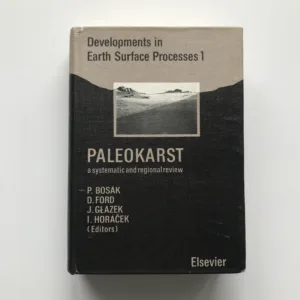 Paleokarst – A Systematic and Regional Review, Pavel Bosák, Derek C. Ford, Jerzy Glazek, Ivan Horáček