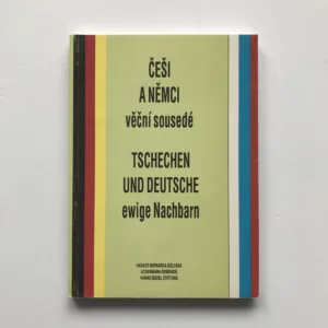 Češi a Němci, věční sousedé / Tschechen und Deutsche, ewige Nachbarn