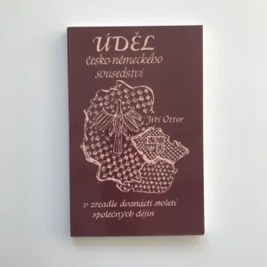 Úděl česko-německého sousedství (Pohledy do zrcadla dvanácti století společných dějin), Jiří Otter