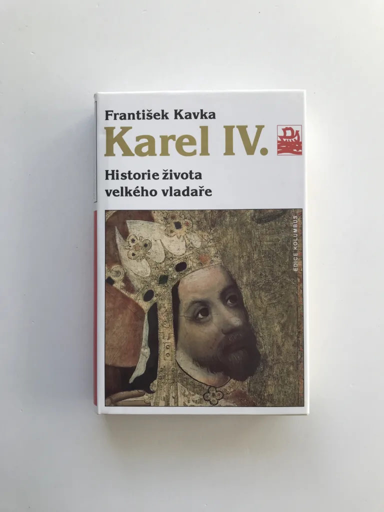 Karel IV. – Historie života velkého vladaře, František Kavka