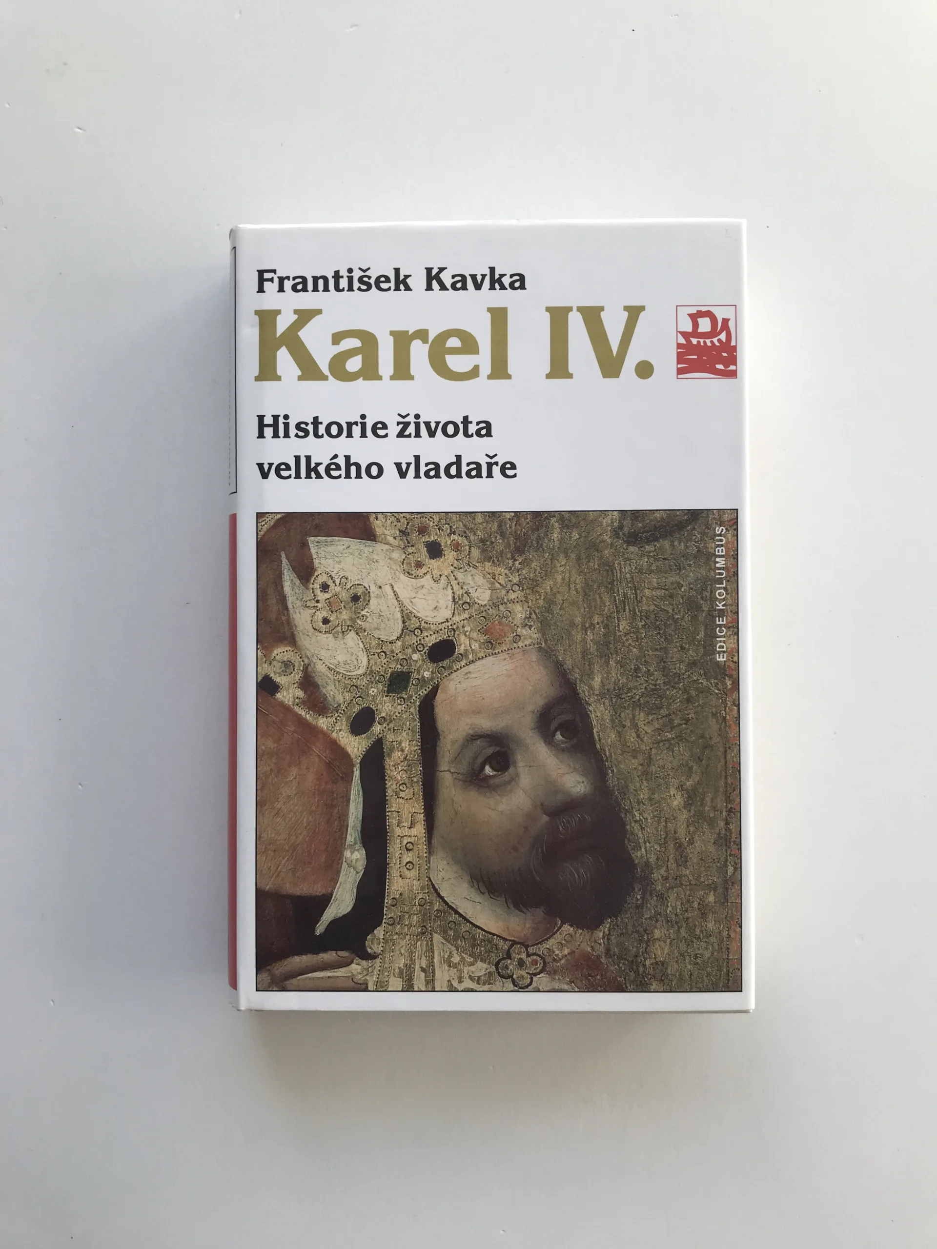 Karel IV. – Historie života velkého vladaře, František Kavka