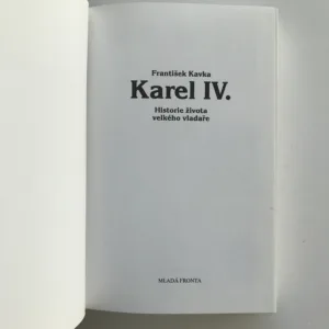 Karel IV. – Historie života velkého vladaře, František Kavka