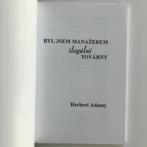Byl jsem manažerem ilegální továrny, Herbert Adamy