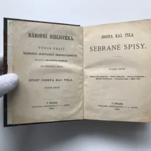 Sebrané spisy, svazek první (Dekret Kutnohorský / Prkoš Bilinský / Slečna Lichnická / Břeněk Švihovský / Poslední doby v Bílé věži), Josef Kajetán Tyl
