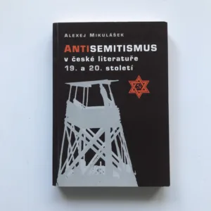 Antisemitismus v české literatuře 19. a 20. století (Teoretická a historická studie), Alexej Mikulášek
