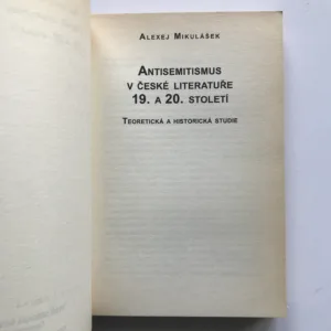 Antisemitismus v české literatuře 19. a 20. století (Teoretická a historická studie), Alexej Mikulášek