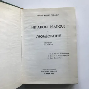 Initiation Pratique a l'Homéopathie, Andre Thibault