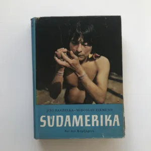 Südamerika – Bei den Kopfjägern, Jiří Hanzelka, Miroslav Zikmund