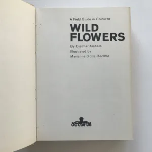 A Field Guide in Colour to Wild Flowers, Dietmar Aichele, Marianne Golte-Bechtle