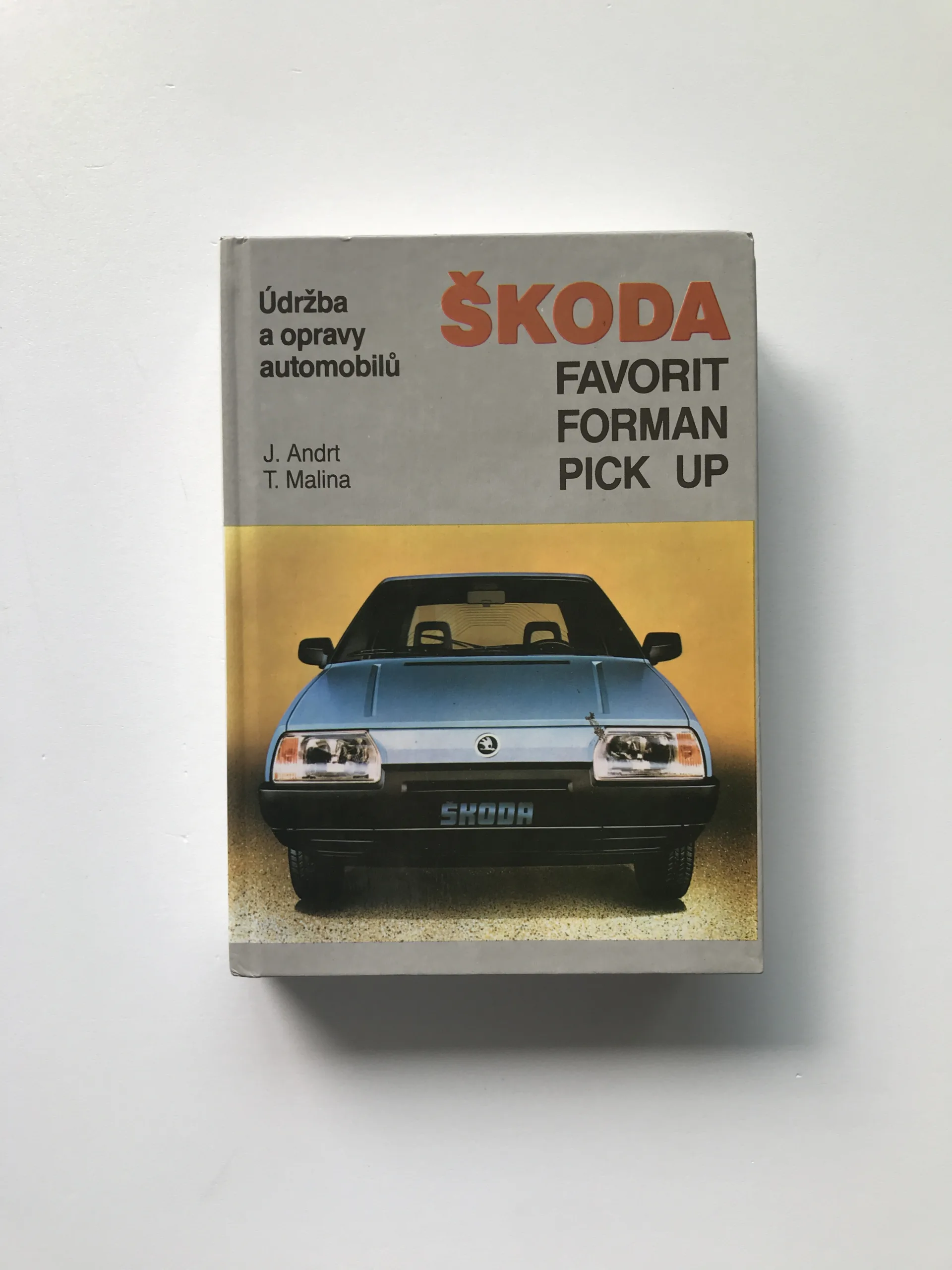 Údržba a opravy automobilů Škoda Favorit, Forman, Pick up, Jaroslav Andrt, Tomáš Malina
