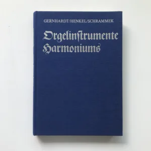 Orgelinstrumente Harmoniums, Klaus Gernhardt, Hubert Henkel, Winfried Schrammek
