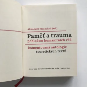 Paměť a trauma pohledem humanitních věd (Komentovaná antologie teoretických textů), Alexander Kratochvil