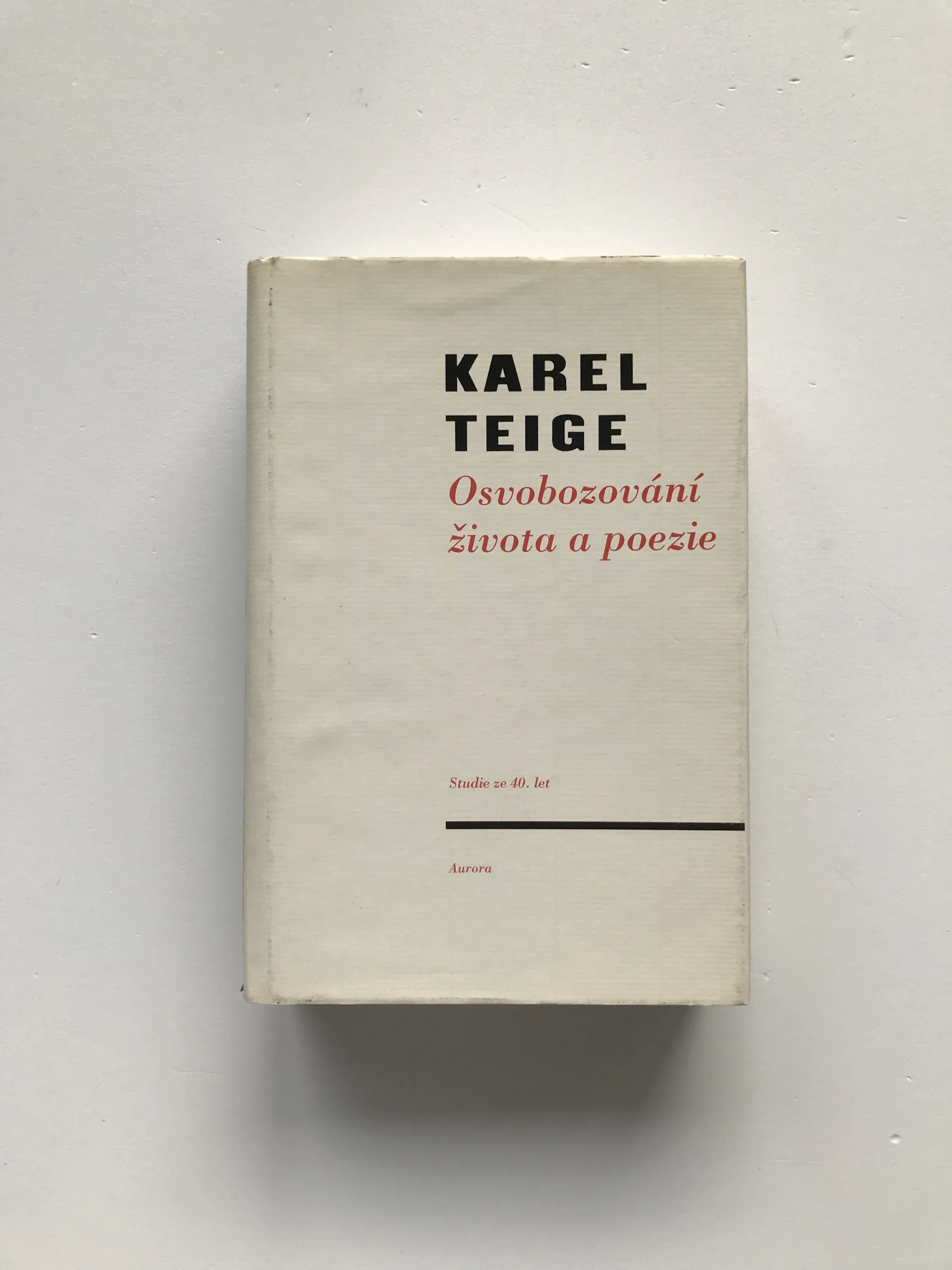 Osvobozování života a poezie (Studie ze čtyřicátých let), Karel Teige