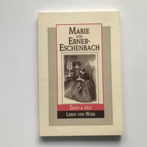 Marie von Ebner-Eschenbach – Život a dílo / Leben und Werk, František Valouch, Jana Starek
