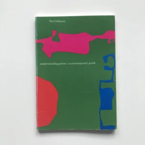 Understanding Prints: A Contemporary Guide, Pat Gilmour