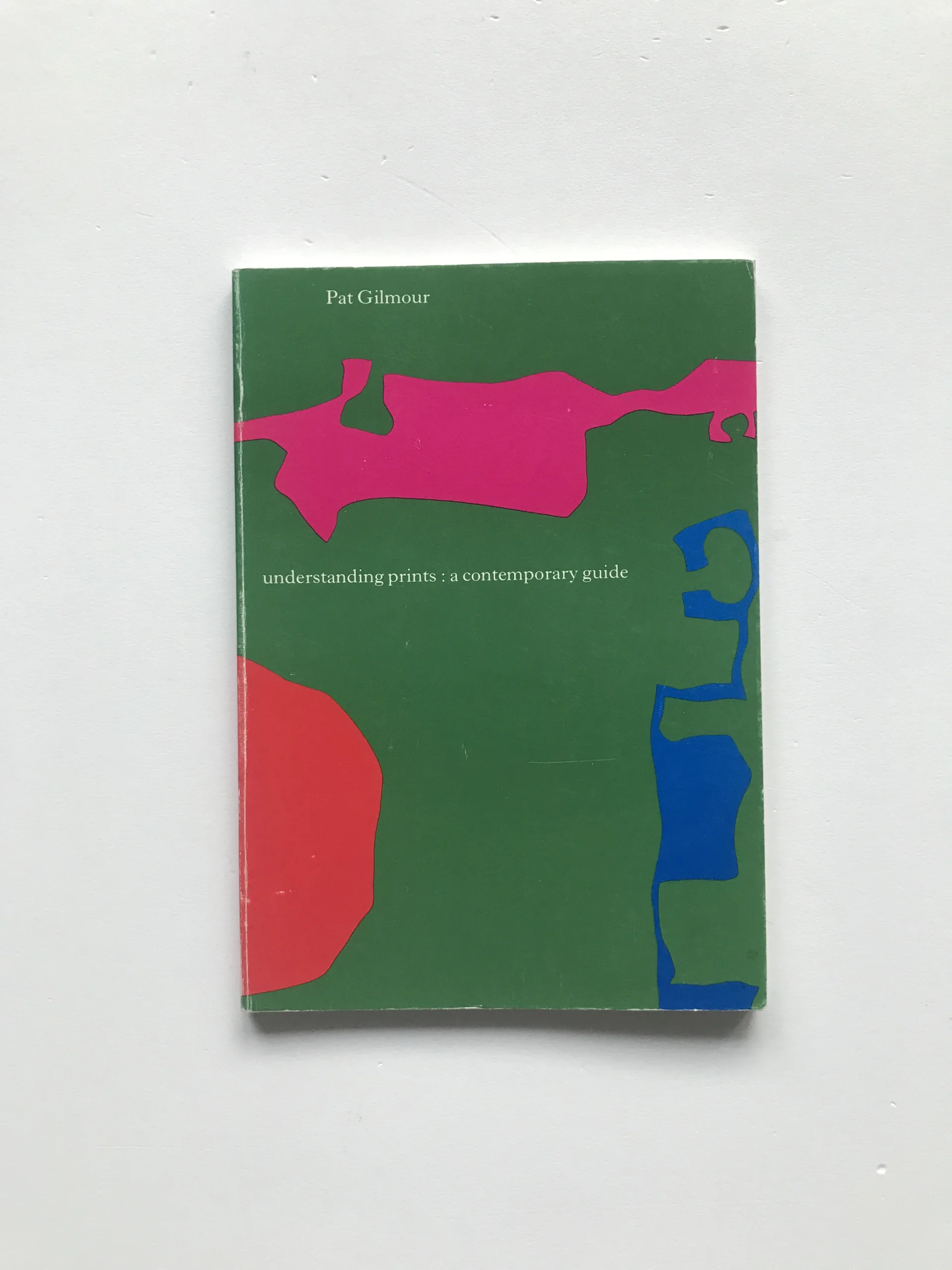 Understanding Prints: A Contemporary Guide, Pat Gilmour