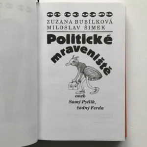Politické mraveniště aneb Samý Pytlík, žádný Ferda, Zuzana Bubílková, Miloslav Šimek, Michal Hrdý