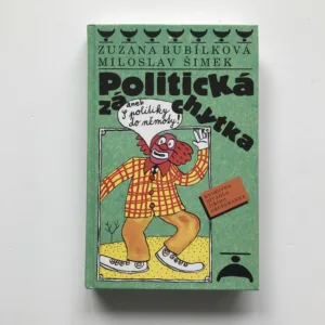 Politická záchytka aneb S politiky do němoty, Zuzana Bubílková, Miloslav Šimek, Michal Hrdý