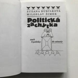 Politická záchytka aneb S politiky do němoty, Zuzana Bubílková, Miloslav Šimek, Michal Hrdý