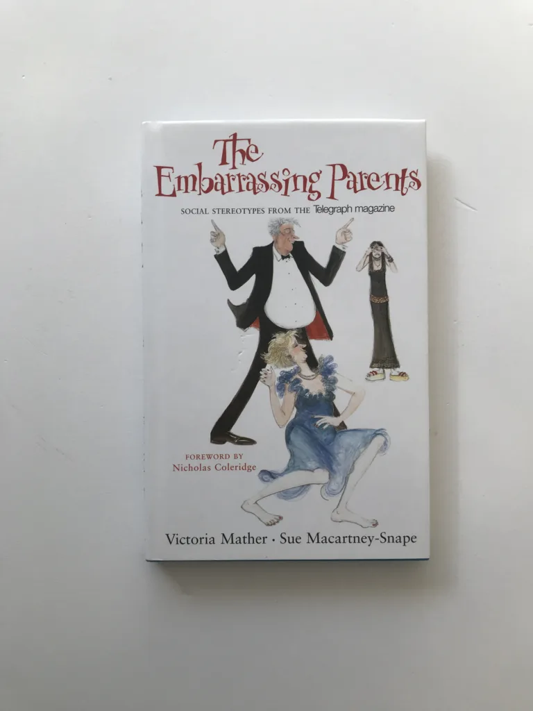 The Embarrassing Parents (Social Stereotypes from The Telegraph Magazine), Victoria Mather, Sue Mccartney-Snape