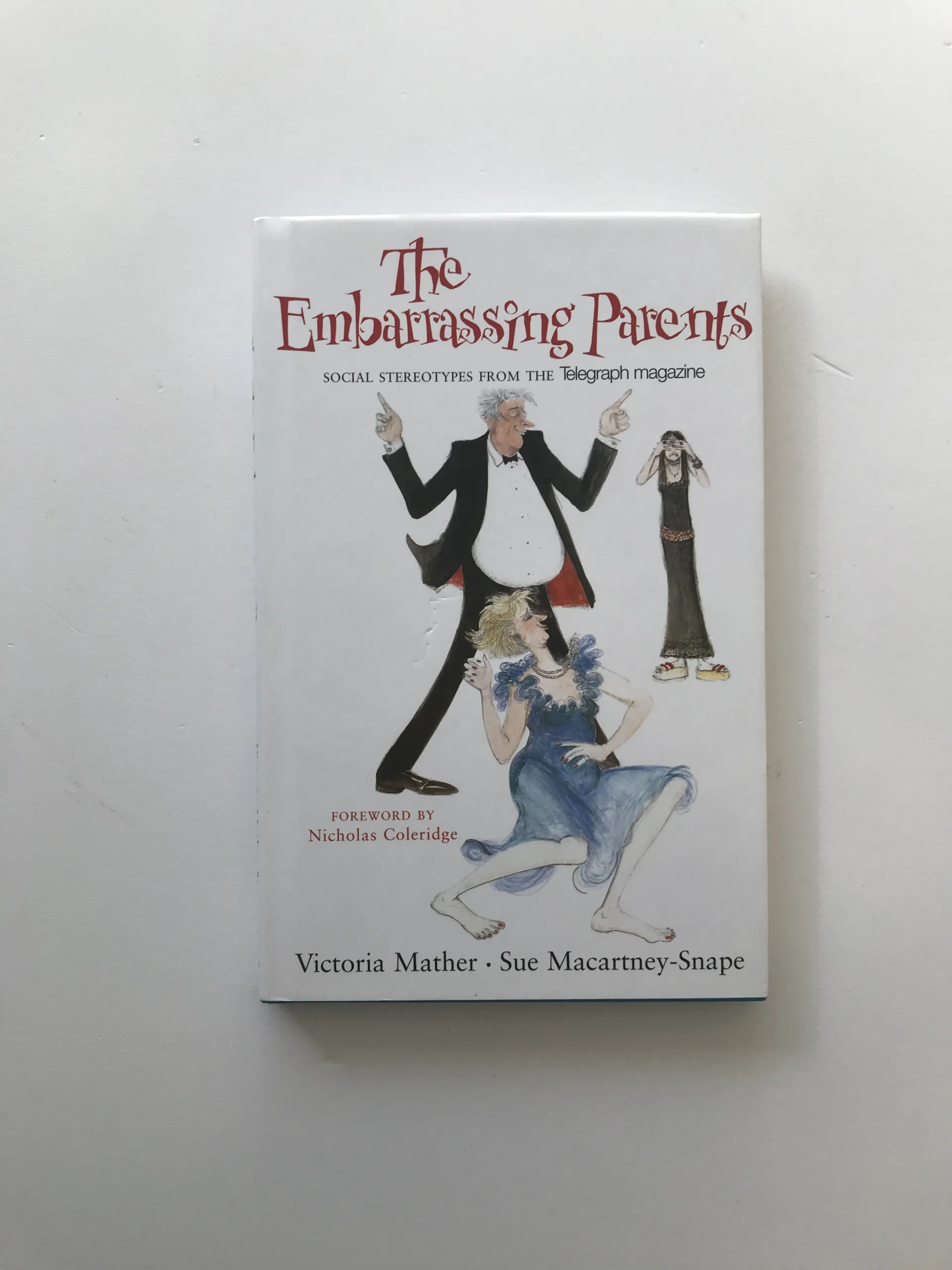 The Embarrassing Parents (Social Stereotypes from The Telegraph Magazine), Victoria Mather, Sue Mccartney-Snape